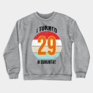 29th birthday in quarantine Crewneck Sweatshirt